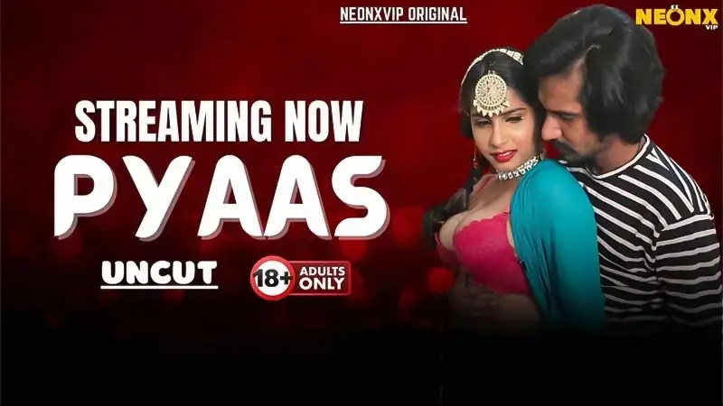 Pyaas | Neon X : Indian Movies, Web Series and Originals