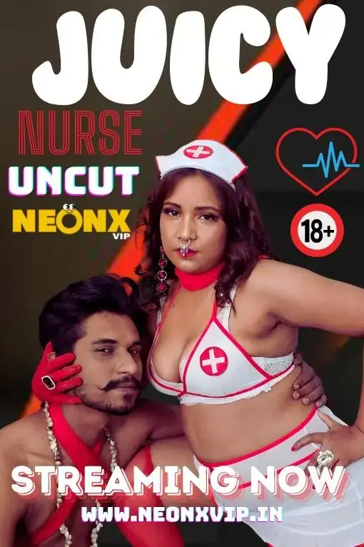 JUICY NURSE | Neon X : Indian Movies, Web Series and Originals