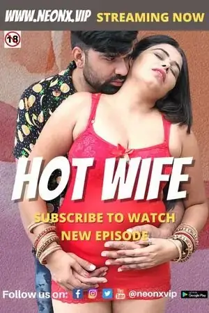 Hot Wife UNCUT | Neon X : Indian Movies, Web Series and Originals