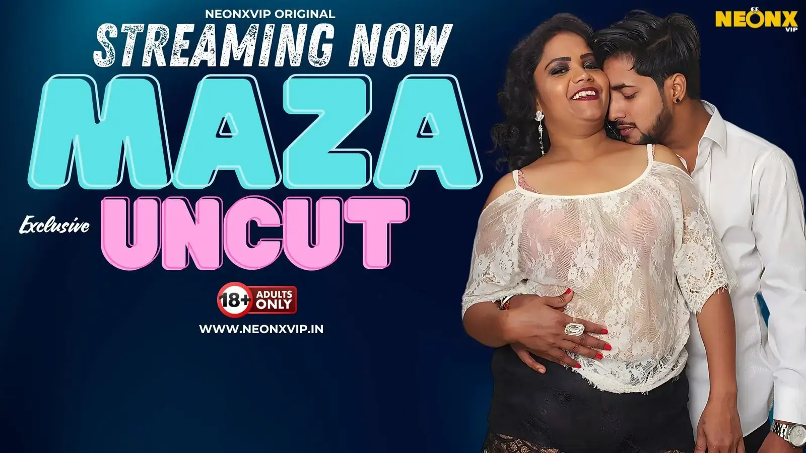 MAZA UNCUT | Neon X : Indian Movies, Web Series and Originals