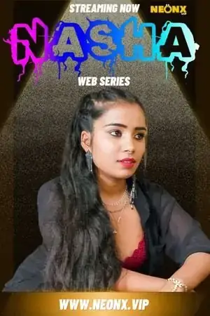 Nasha | Neon X : Indian Movies, Web Series and Originals